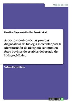 portada Aspectos Teóricos de las Pruebas Diagnósticas de Biología Molecular Para la Identificación de Neospora Caninum en Fetos Bovinos de Establos del Estado de Hidalgo, México (in Spanish)