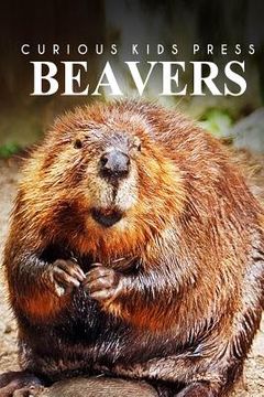 portada Beavers - Curious Kids Press (en Inglés)