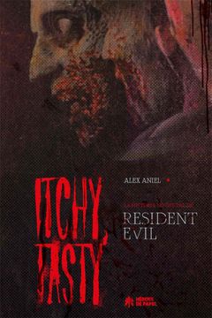 portada Itchy, Tasty: La historia no oficial de Resident Evil