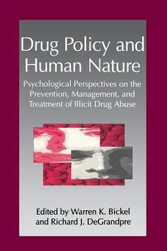 portada Drug Policy and Human Nature: Psychological Perspectives on the Prevention, Management, and Treatment of Illicit Drug Abuse (en Inglés)