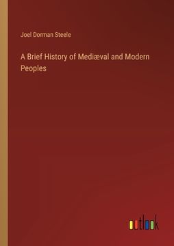 portada A Brief History of Mediæval and Modern Peoples (en Inglés)