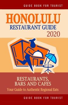 portada Honolulu Restaurant Guide 2020: Your Guide to Authentic Regional Eats in Honolulu, Hawaii (Restaurant Guide 2020) (en Inglés)