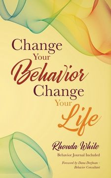 portada Change Your Behavior, Change Your Life (en Inglés)