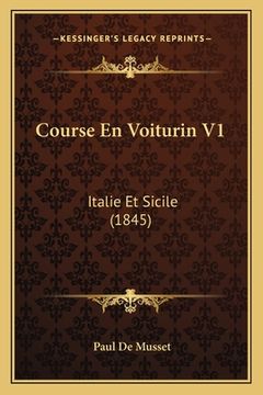 portada Course En Voiturin V1: Italie Et Sicile (1845) (en Francés)
