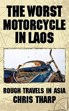 portada The Worst Motorcycle in Laos: Rough Travels in Asia 