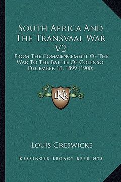 portada south africa and the transvaal war v2: from the commencement of the war to the battle of colenso, december 18, 1899 (1900) (en Inglés)