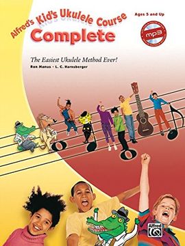 Alfred's Kid's Ukulele Course Complete: The Easiest Ukulele Method Ever! (Alfred's Kids Course)