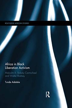 portada Africa in Black Liberation Activism: Malcolm X, Stokely Carmichael and Walter Rodney (en Inglés)