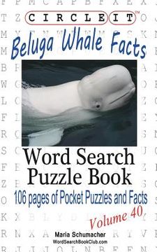 portada Circle It, Beluga Whale Facts, Word Search, Puzzle Book (in English)