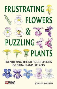 portada Frustrating Flowers and Puzzling Plants: Identifying the Difficult Species of Britain and Ireland (en Inglés)