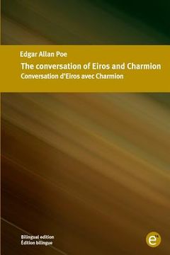 portada The conversation of Eiros and Charmion/Conversation d'Eiros avec Charmion: Bilingual edition/Édition bilingue (en Inglés)