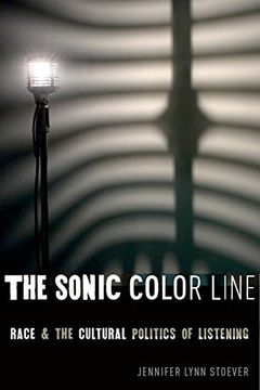 portada The Sonic Color Line: Race and the Cultural Politics of Listening (Postmillennial Pop) (en Inglés)