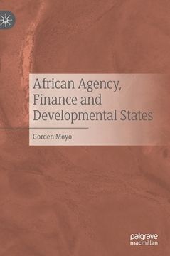 portada African Agency, Finance and Developmental States (in English)