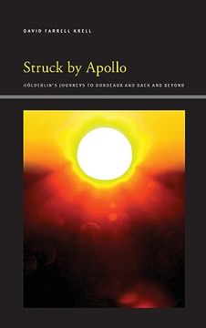 portada Struck by Apollo: Hölderlin's Journeys to Bordeaux and Back and Beyond (Insinuations: Philosophy, Psychoanalysis, Literature) (en Inglés)
