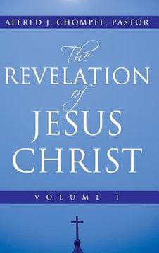 portada The Revelation of Jesus Christ: Volume 1 (en Inglés)