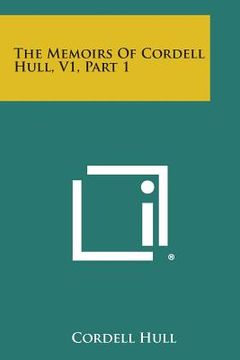 portada The Memoirs of Cordell Hull, V1, Part 1 (en Inglés)