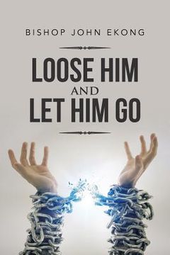 portada Loose Him and Let Him Go (en Inglés)