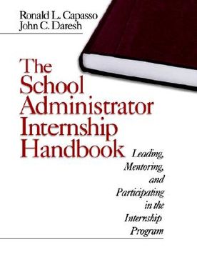 portada the school administrator internship handbook: leading, mentoring, and participating in the internship program (en Inglés)