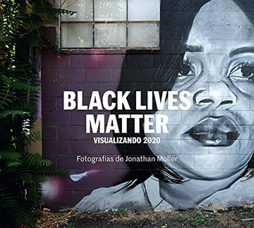 portada Black Lives Matter: Visualizando 2020 (Arte y Foto)