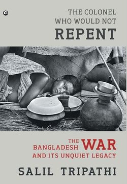 portada The Colonel Who Would Not Repent: The Bangladesh War and its Unquiet Legacy (en Inglés)