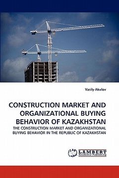 portada construction market and organizational buying behavior of kazakhstan (en Inglés)