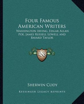 portada four famous american writers: washington irving, edgar allan poe, james russell lowell and bayard taylor