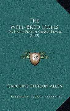 portada the well-bred dolls: or happy play in grassy places (1913) (in English)