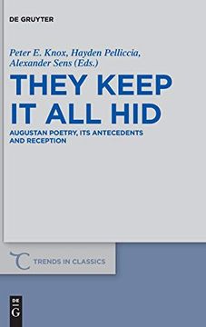 portada They Keep it all Hid: Augustan Poetry, its Antecedents and Reception (Trends in Classics - Supplementary Volumes) 