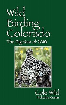 portada wild birding colorado: the big year of 2010 (in English)