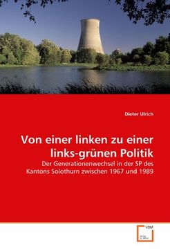 portada Von einer linken zu einer links-grünen Politik: Der Generationenwechsel in der SP des Kantons Solothurn zwischen 1967 und 1989