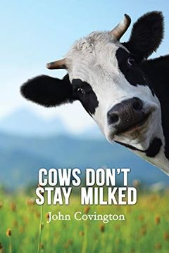 portada Cows Don't Stay Milked (en Inglés)