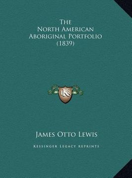 portada the north american aboriginal portfolio (1839) (en Inglés)