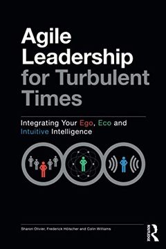 portada Agile Leadership for Turbulent Times: Integrating Your Ego, eco and Intuitive Intelligence (en Inglés)