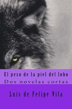 portada El peso de la piel del lobo: Dos novelas cortas (in Spanish)