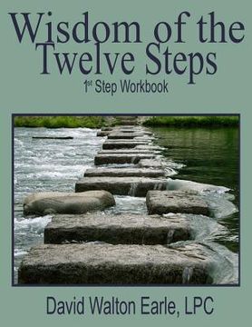 portada Wisdom of the Twelve Steps - I: 1st Step Workbook (en Inglés)