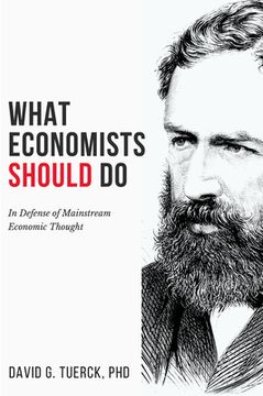 portada What Economists Should Do: In Defense of Mainstream Economic Thought (en Inglés)