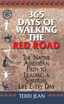 365 days of walking the red road,the native american path to leading a spiritual life every day (en Inglés)