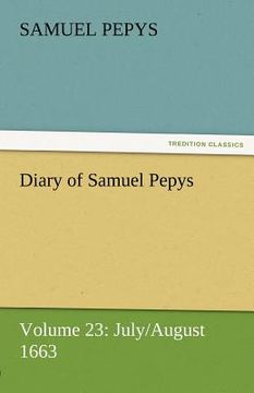 portada diary of samuel pepys - volume 23: july/august 1663 (en Inglés)