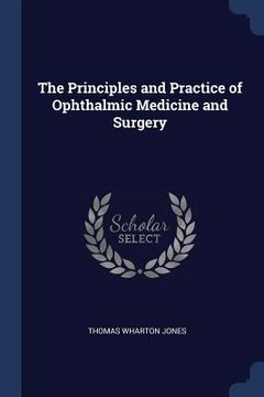 portada The Principles and Practice of Ophthalmic Medicine and Surgery (in English)