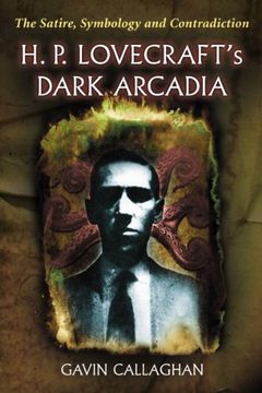 portada H. P. Lovecraft's Dark Arcadia: The Satire, Symbology and Contradiction (en Inglés)
