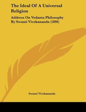 portada the ideal of a universal religion: address on vedanta philosophy by swami vivekananda (1896) (in English)