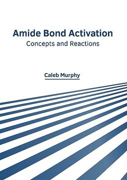 portada Amide Bond Activation: Concepts and Reactions (en Inglés)