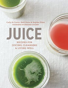 portada Juice: Recipes for Juicing, Cleansing, and Living Well