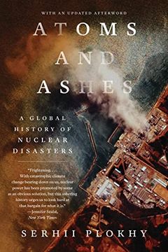 portada Atoms and Ashes: A Global History of Nuclear Disasters 