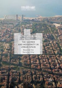 portada The Sacred and Modernity in Urban Spain: Beyond the Secular City (en Inglés)