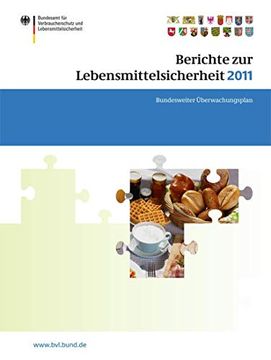 portada Berichte Zur Lebensmittelsicherheit 2011: Bundesweiter Überwachungsplan 2011. Gemeinsamer Bericht Des Bundes Und Der Länder (en Alemán)
