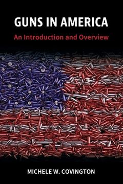 portada Guns in America: An Introduction and Overview (en Inglés)