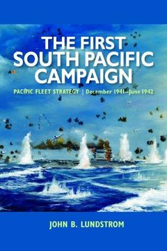 portada The First South Pacific Campaign: Pacific Fleet Strategy December 1941 - June 1942 (en Inglés)