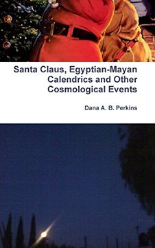 portada Santa Claus, Egyptian-Mayan Calendrics and Other Cosmological Events (en Inglés)