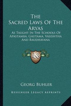 portada the sacred laws of the aryas: as taught in the schools of apastamba, gautama, vasishtha and baudhayana